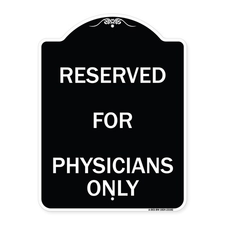 Signmission Reserved for Physicians Only Heavy-Gauge Aluminum Architectural Sign, 24" x 18", BW-1824-23182 A-DES-BW-1824-23182